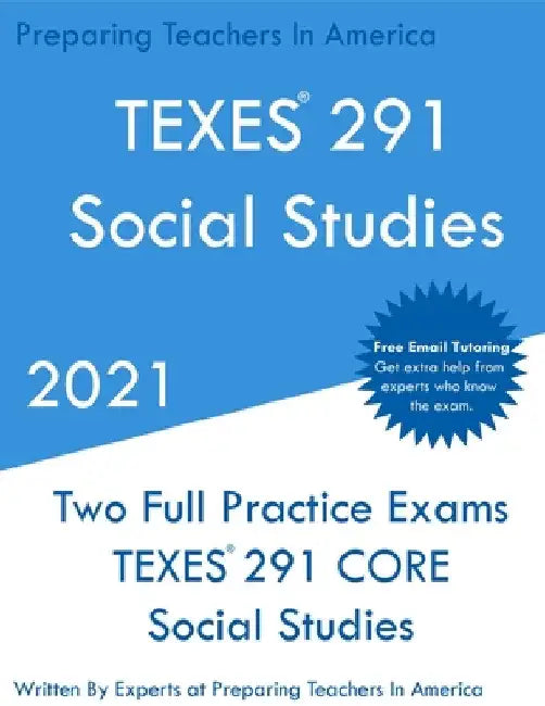 TEXES 291 - Social Studies: Two Full Practice Exam - Free Online Tutoring - Updated Exam Questions by Preparing Teachers