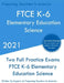 FTCE K-6 Elementary Education - Science: Two Full Practice Exam - Free Online Tutoring - Updated Exam Questions by Preparing Teachers