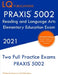 PRAXIS 5002 Reading and Language Arts Elementary Education: Two Full Practice Exam - Free Online Tutoring - Updated Exam Questions by Lq Publications