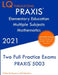 PRAXIS Elementary Education Multiple Subjects Mathematics: Two Full Practice Exam - Updated Exam Questions - Free Online Tutoring by Lq Publications