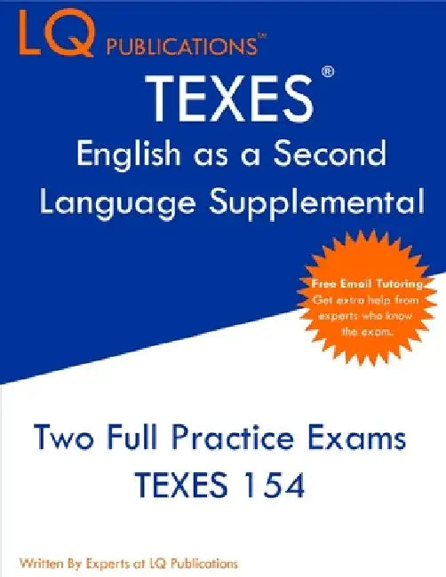 TEXES English as a Second Language Supplemental: Two Full Practice Exam - Free Online Tutoring - Updated Exam Questions by Lq Publications