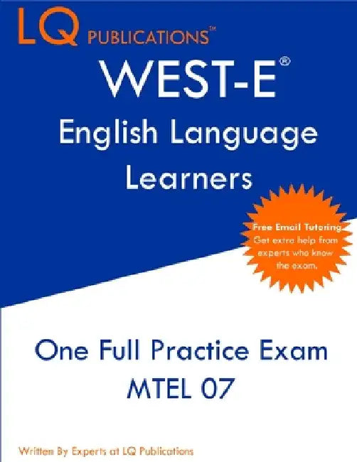 WEST-E English Language Learners: One Full Practice Exam - Free Online Tutoring - Updated Exam Questions by Lq Publications