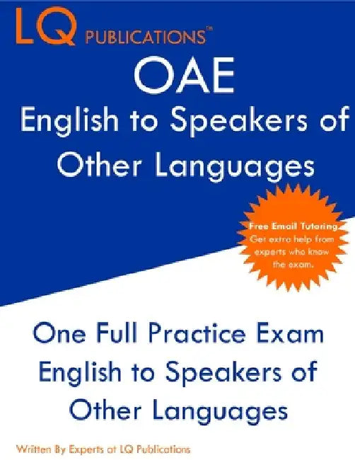 OAE English to Speakers of Other Languages: One Full Practice Exam - Free Online Tutoring - Updated Exam Questions by Lq Publications