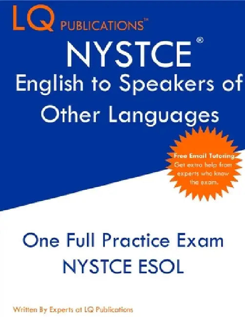 NYSTCE English to Speakers of Other Languages: One Full Practice Exam - Free Online Tutoring - Updated Exam Questions by Lq Publications
