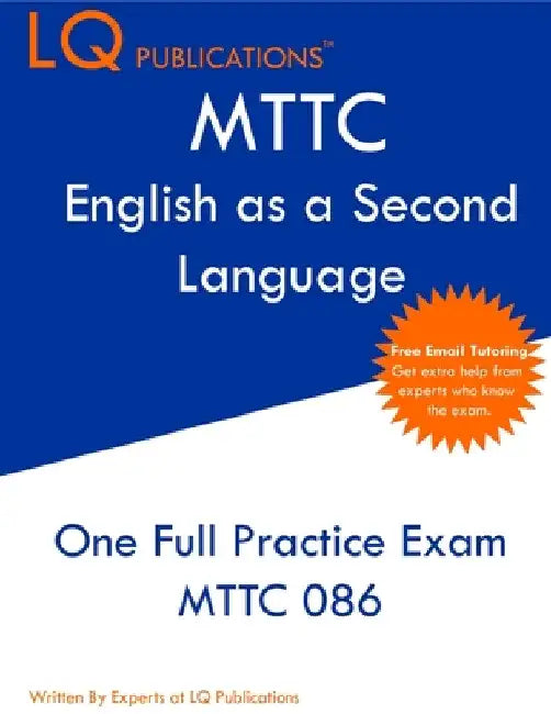 MTTC English as a Second Language: One Full Practice Exam - Free Online Tutoring - Updated Exam Questions by Lq Publications