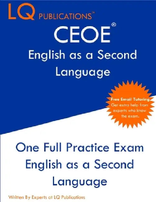 CEOE English as a Second Language: One Full Practice Exam - Free Online Tutoring - Updated Exam Questions by Lq Publications