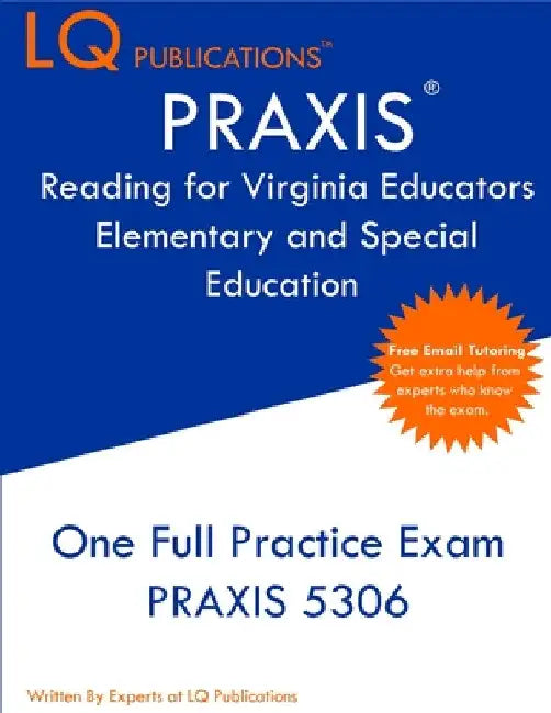 PRAXIS Reading for Virginia Educators Elementary and Special Education: One Full Practice Exam - Free Online Tutoring - Updated Exam Questions by Lq Publications