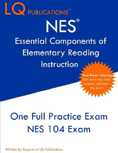 NES Essential Components of Elementary Reading Instruction: One Full Practice Exam - Free Online Tutoring - Updated Exam Questions by Lq Publications