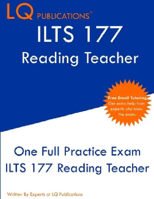 ILTS 177 Reading Teacher: One Full Practice Exam - Free Online Tutoring - Updated Exam Questions by Lq Publications