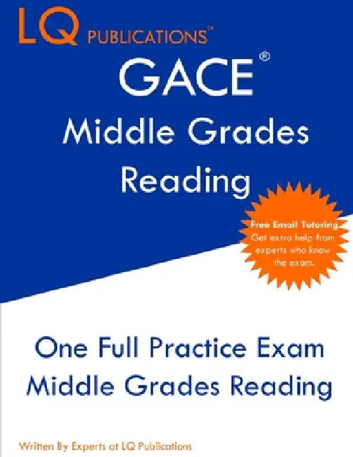 GACE Middle Grades Reading: One Full Practice Exam - Free Online Tutoring - Updated Exam Questions by Lq Publications