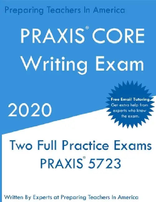 PRAXIS CORE Writing: Two Multiple Choice Practice Exams by Preparing Teachers In America