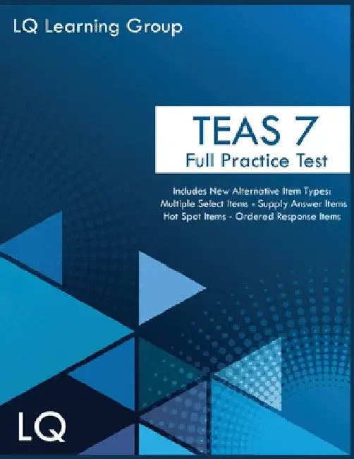 TEAS 7 Full Practice Test by Lq Learning Group