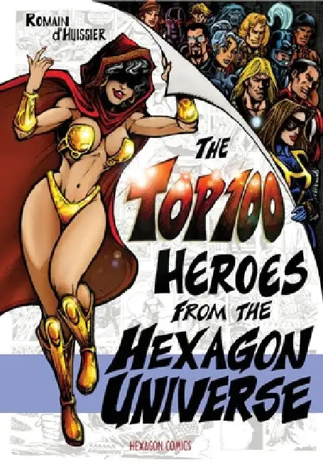The Top 100 Heroes from the Hexagon Universe by Romain D'Huissier