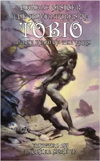 The Adventures of Tobio in the Land of the Fays by Gisiger, Helene