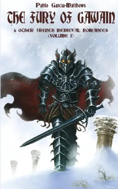 The Fury of Gawain & Other French Medieval Romances (Volume 1) by Pablo Garcia-Matthews