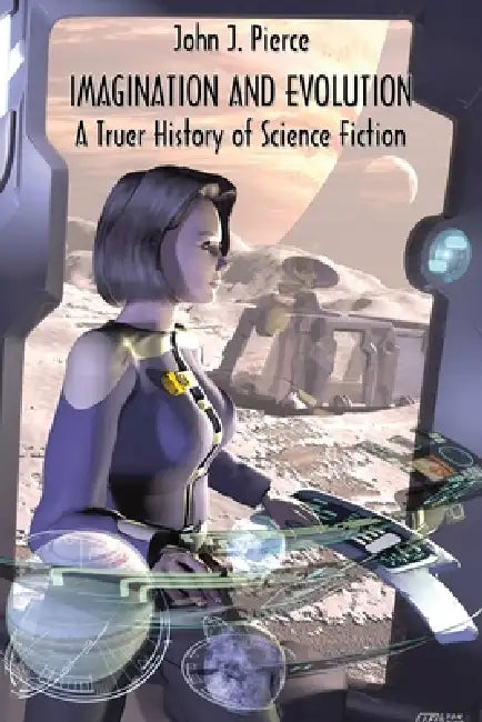 Imagination and Evolution: A Truer History of Science Fiction by John J. Pierce, Darrell Schweitzer