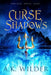 Curse of Shadows by A. K. Wilder