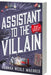 Assistant to the Villain by Hannah Nicole Maehrer