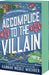 Accomplice to the Villain by Hannah Nicole Maehrer