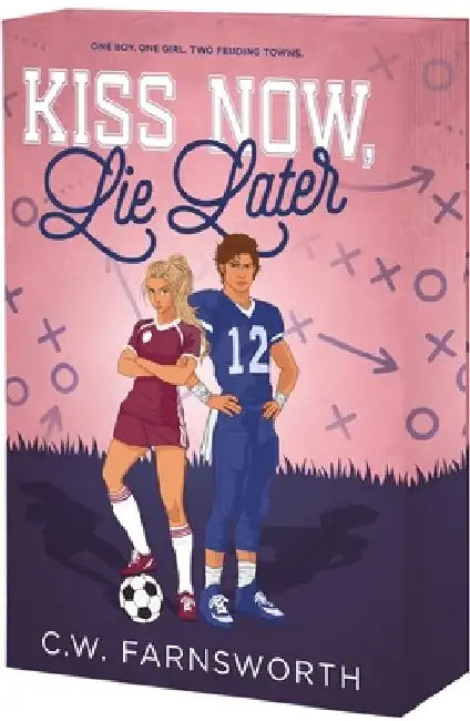 Kiss Now, Lie Later by C. W. Farnsworth