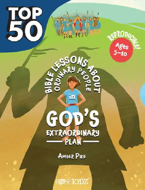 The Top 50 Bible Lessons about Ordinary People in God's Extraordinary Plan by Amber Pike