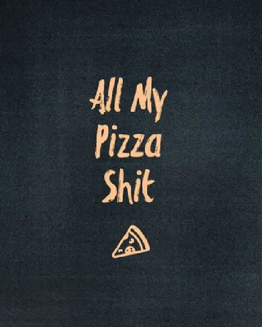 All My Pizza Shit, Pizza Review Journal: Record & Rank Restaurant Reviews, Expert Pizza Foodie, Prompted Pages, Remembering Your Favorite Slice, Gift, by Amy Newton