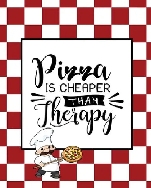 Pizza Is Cheaper Than Therapy, Pizza Review Journal: Record & Rank Restaurant Reviews, Expert Pizza Foodie, Prompted Pages, Remembering Your Favorite by Amy Newton