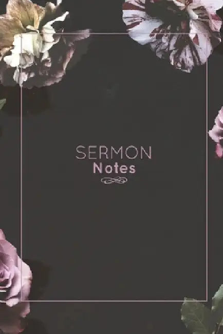 Sermon Notes: Record Bible Scripture, Write Prayer Requests, Further Study Notes, Reflect on God & Church, Sermons Journal, Christia by Amy Newton