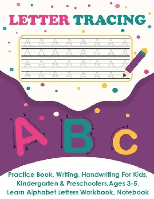 Letter Tracing: Practice Book, Writing Page, Handwriting For Kids, Kindergarten & Preschoolers, Ages 3-5, Learn & Write Uppercase & Lo by Amy Newton