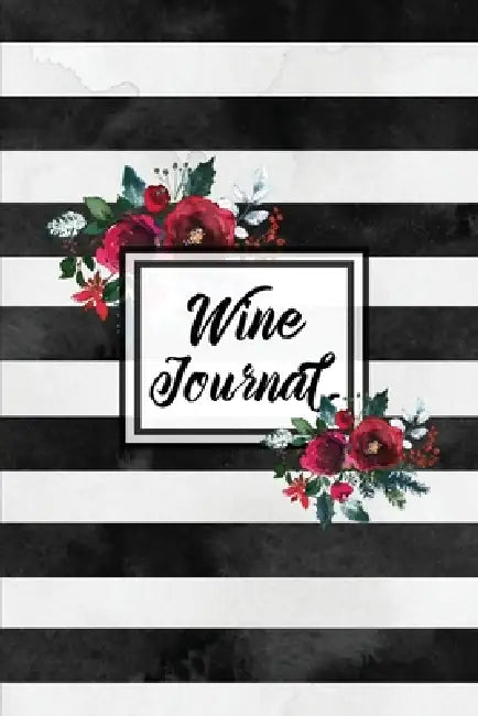 Wine Journal: Tasting Wines Notebook, Personal Review Log Notes Pages, Write & Record Taste Rating, Wine Lovers Gift, Book by Amy Newton