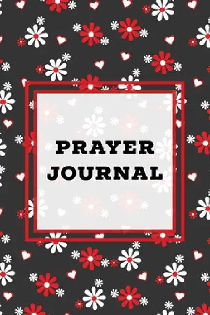 Prayer Journal: Prompts Book, Write Daily Bible Scripture, Prayer Requests Pages, Personal Relationship With The Lord Journey, Prayers by Amy Newton