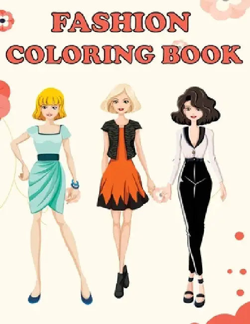 Fashion Coloring Book: Beautiful Fashion Designs, Fun Color Pages For Girls & Kids, Beauty Fashion Style & Design, Girls & Teens Birthday Gift, Journa by Amy Newton