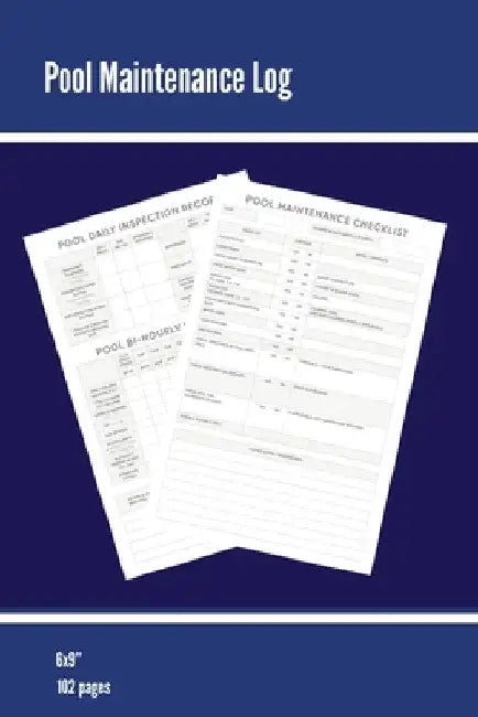 Pool Maintenance Log: Swimming Pool Owners Check List, Cleaning Information, Test Water Tracking, Book, Personal or Business/ Client, Pools Logbook, D by Amy Newton