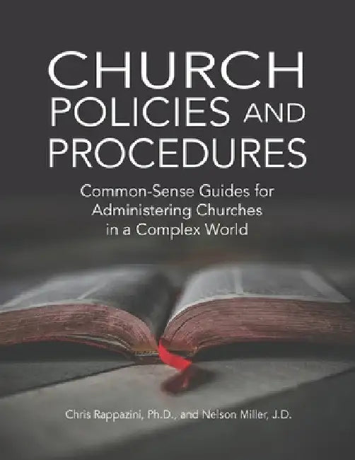 Church Policies and Procedures: Common-Sense Guides for Administering Churches in a Complex World by Chris Rappazini