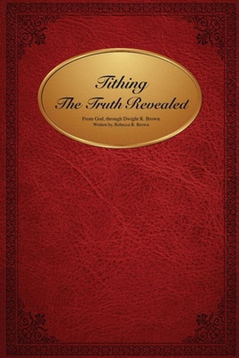 Tithing The Truth Revealed by Rebecca Rose Brown