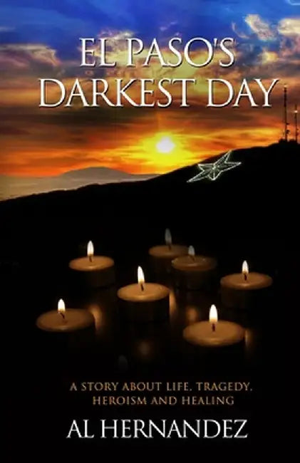 El Paso's Darkest Day by Al Hernandez