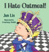 I Hate Oatmeal by Jan Lis