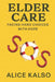 Eldercare SOS: Facing Hard Choices with Hope by Alice Kalso