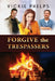 Forgive the Trespassers by Vickie Phelps