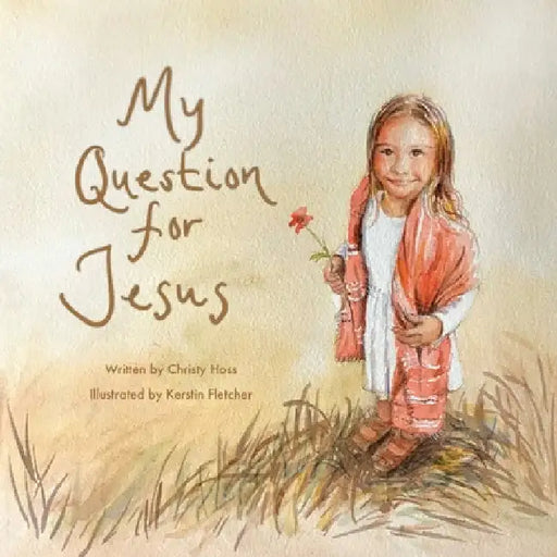 My Question for Jesus by Christy Hoss