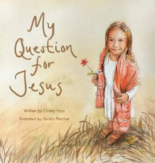 My Question for Jesus by Christy Hoss