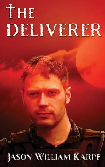 The Deliverer by Jason William Karpf