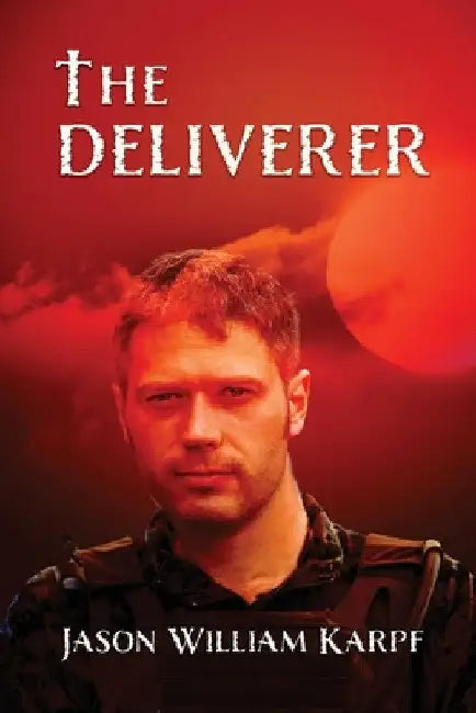 The Deliverer by Jason William Karpf
