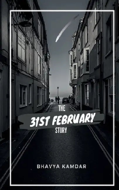The 31st February Story by Bhavya Kamdar
