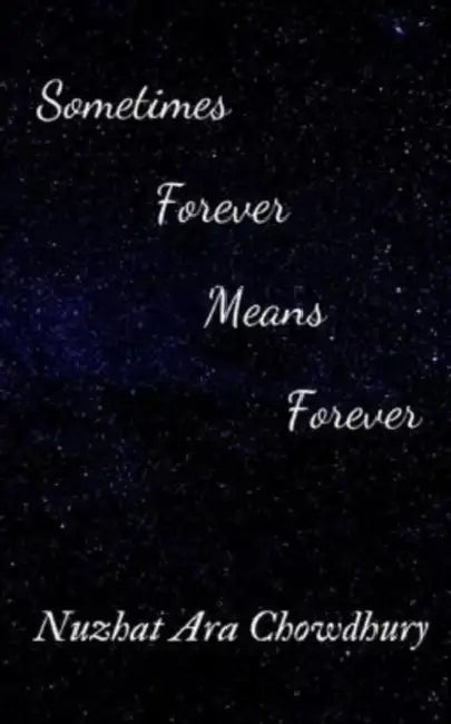 Sometimes Forever Means Forever by Nuzhat Ara Chowdhury