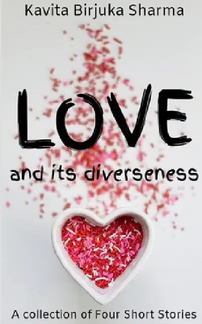 LOVE and its diverseness by Kavita Birjuka
