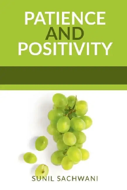 Patience and Positivity by Sunil Sachwani