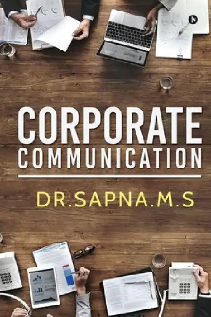 Corporate Communication: Trends and Features by Dr Sapna M. S.