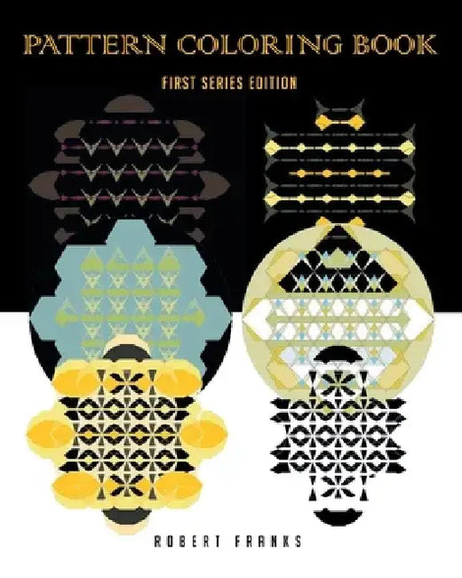 Pattern Coloring Book: First Series Edition by Robert Franks