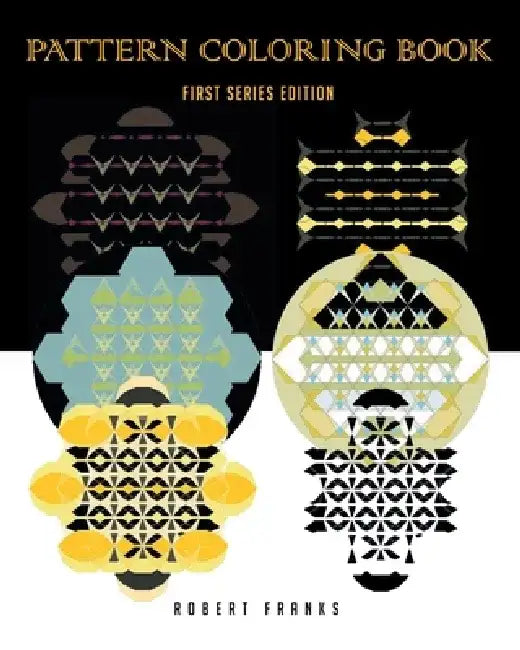 Pattern Coloring Book: First Series Edition by Robert Franks